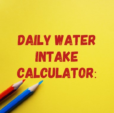 Daily water intake calculator