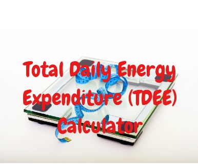 Total Daily Energy Expenditure (TDEE) Calculator)